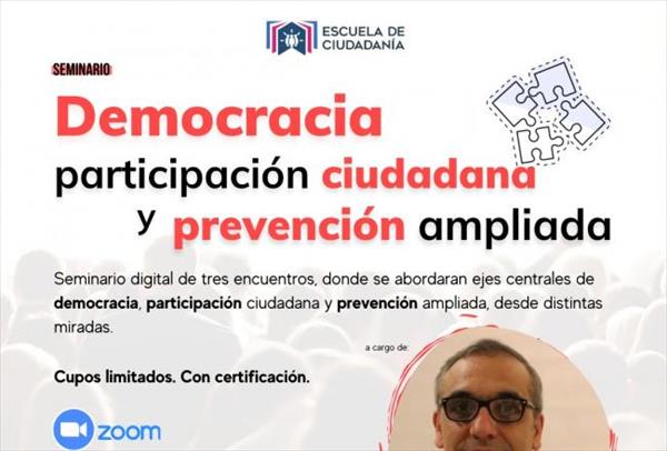 Seminario "Democracia, Participación Ciudadana y Prevención Ampliada" Seminario "Democracia, Participación Ciudadana y Prevención Ampliada"