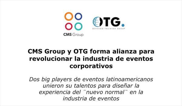CMS Group y OTG forma alianza para revolucionar la inductria de eventos corporativos CMS Group y OTG forma alianza para revolucionar la inductria de eventos corporativos