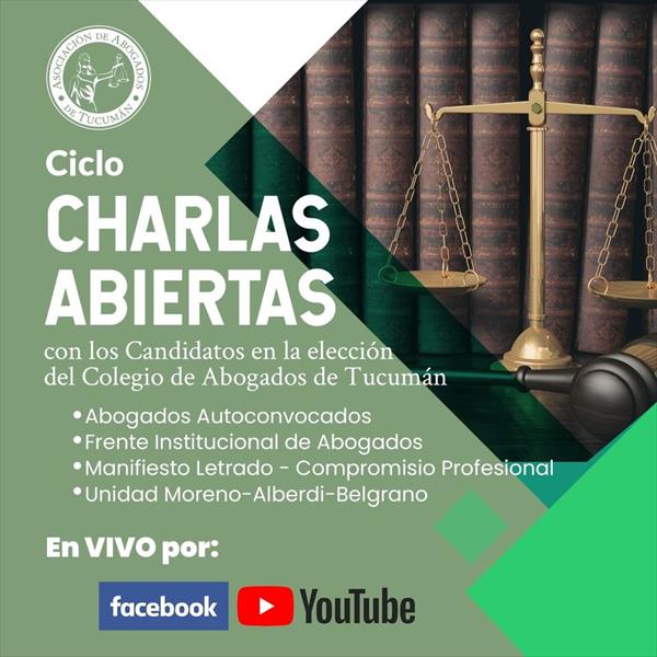 Charlas Abiertas de la Asociación de Abogados de Tucumán a los candidatos en las elecciones del Colegio de Abogados Charlas Abiertas de la Asociación de Abogados de Tucumán a los candidatos en las elecciones del Colegio de Abogados